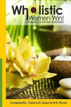 Paperback Wholistic Women Win!: Wholeness Is The New SUCCESS Book