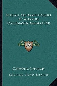 Paperback Rituale Sacramentorum Ac Aliarum Ecclesiasticarum (1730) [Latin] Book