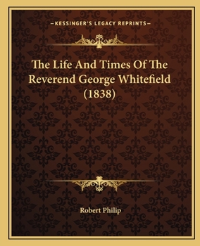 Paperback The Life And Times Of The Reverend George Whitefield (1838) Book