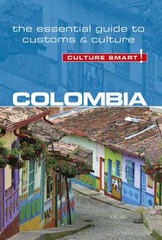 Colombia - Culture Smart!: The Essential Guide to Customs & Culture - Book  of the Culture Smart!