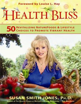 Paperback Health Bliss: 50 Revitalizing Naturefoods and Lifestyles Choices to Promote Vibrant Health Book