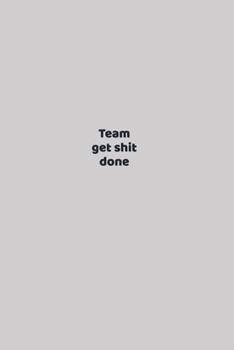 Paperback Team get shit done: funny notebook and journal Wide Ruled 6x9 120 Pages. Book