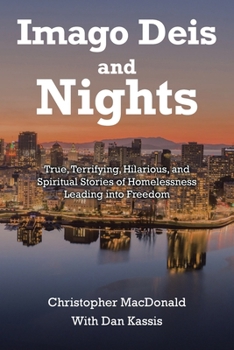 Paperback Imago Deis and Nights: True, Terrifying, Hilarious, and Spiritual Stories of Homelessness Leading into Freedom Book