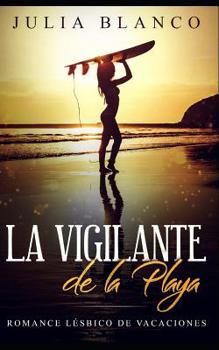 Paperback La Vigilante de la Playa: Romance Lésbico de Vacaciones [Spanish] Book