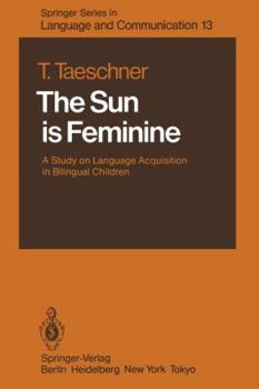 Paperback The Sun Is Feminine: A Study on Language Acquisition in Bilingual Children Book