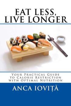 Paperback Eat Less, Live Longer: Your Practical Guide to Calorie Restriction with Optimal Nutrition Book