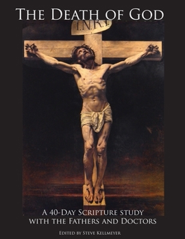 Paperback The Death of God: A 40-Day Scripture study with the Fathers and Doctors Book