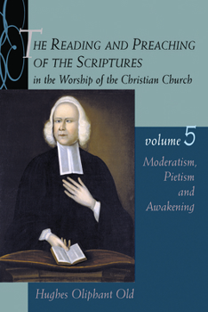 The Reading and Preaching of the Scriptures in the Worship of the Christian Church: Moderatism, Pietism, and Awakening - Book #5 of the Reading & Preaching of the Scriptures in the Worship of the Christian Church