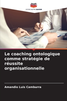 Paperback Le coaching ontologique comme stratégie de réussite organisationnelle [French] Book