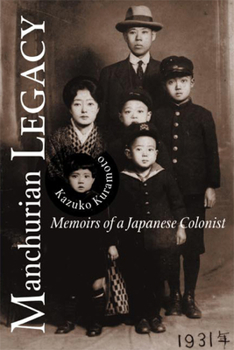 Paperback Manchurian Legacy: Memoirs of a Japanese Colonist Book