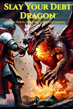 Slay Your Debt Dragon: Your Step-by-Step Guide to Financial Freedom