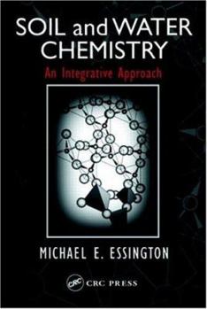 Hardcover Soil and Water Chemistry: An Integrative Approach Book