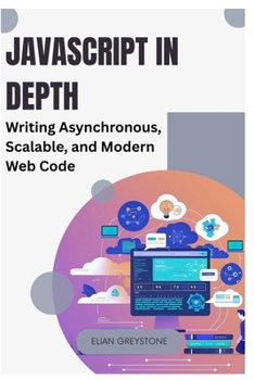 Paperback JavaScript in Depth: Writing Asynchronous, Scalable, and Modern Web Code Book