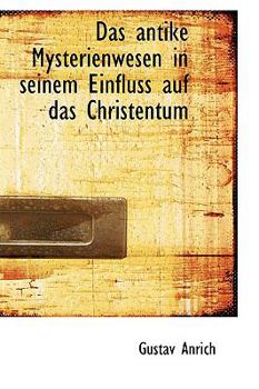 Das Antike Mysterienwesen in Seinem Einfluss Auf das Christentum