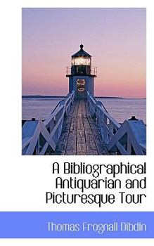 Paperback A Bibliographical Antiquarian and Picturesque Tour Book