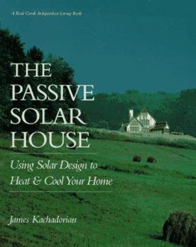 Paperback The Passive Solar House: Using Solar Design to Heat and Cool Your Home Book