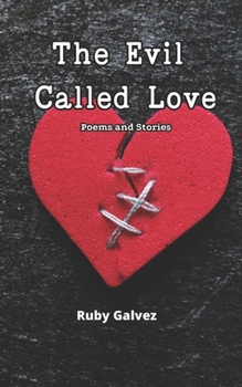Paperback The Evil Called Love: Poems and Stories About Love that Burns, Shatters, and Heals Book