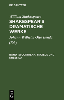 Coriolan, Und, Troilus Und Kressida (Dramatische Werke, Vol. 12)