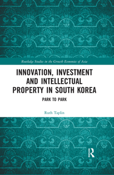 Paperback Innovation, Investment and Intellectual Property in South Korea: Park to Park Book