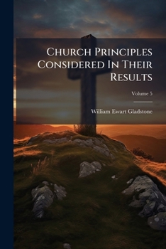 Church Principles Considered In Their Results (1840)
