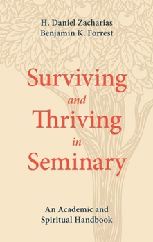 Paperback Surviving and Thriving in Seminary: An Academic and Spiritual Handbook Book