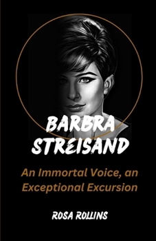 Paperback Barbra Streisand: An Immortal Voice, an Exceptional Excursion Book