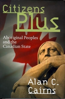 Hardcover Citizens Plus: Aboriginal Peoples and the Canadian State Book