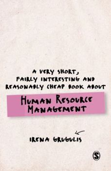 Hardcover A Very Short, Fairly Interesting and Reasonably Cheap Book about Human Resource Management Book