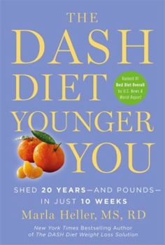 Hardcover The Dash Diet Younger You: Shed 20 Years--And Pounds--In Just 10 Weeks Book