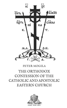 Paperback The Orthodox Confession of the Catholic and Apostolic Eastern Church Book