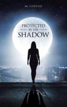 Paperback Protected By His Shadow Book