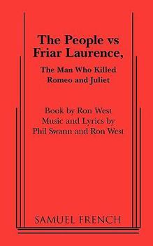 Paperback The People Vs Friar Laurence, the Man Who Killed Romeo and Juliet Book