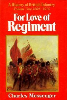 For Love of Regiment: 1660-1914, Volume I - Book #1 of the For Love of Regiment