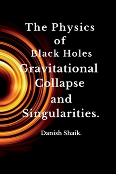 Paperback The Physics of Black Holes: Gravitational Collapse and Singularities. Book