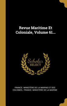 Hardcover Revue Maritime Et Coloniale, Volume 61... [French] Book