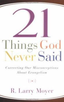 Paperback 21 Things God Never Said: Correcting Our Misconceptions about Evangelism Book