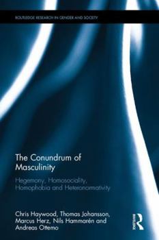 Hardcover The Conundrum of Masculinity: Hegemony, Homosociality, Homophobia and Heteronormativity Book