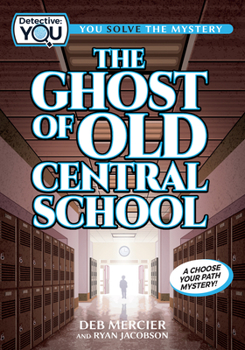 Paperback The Ghost of Old Central School: A Choose Your Path Mystery Book
