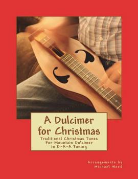 Paperback A Dulcimer for Christmas: Traditional Christmas Tunes For Mountain Dulcimer in D-A-A Tuning Book