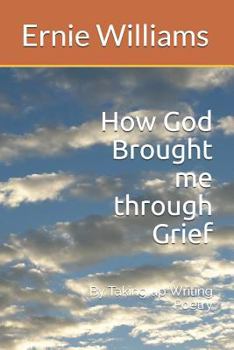 Paperback How God Brought Me Through Grief: By Taking Up Writing Poetry Book