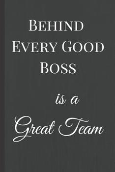 Paperback Behind Every Good Boss is a Great Team: A Best Sarcasm Funny Quotes Satire Slang Joke College Ruled Lined Motivational, Inspirational Card Cute Diary Book