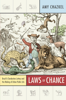 Laws of Chance: Brazil's Clandestine Lottery and the Making of Urban Public Life - Book  of the Radical Perspectives