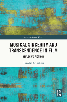 Paperback Musical Sincerity and Transcendence in Film: Reflexive Fictions Book