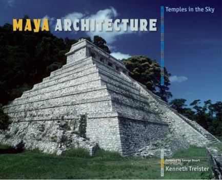 Hardcover Maya Architecture: Temples in the Sky Book