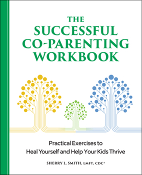 Paperback The Successful Co-Parenting Workbook: Practical Exercises to Heal Yourself and Help Your Kids Thrive Book