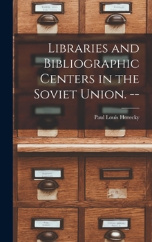 Hardcover Libraries and Bibliographic Centers in the Soviet Union. -- Book