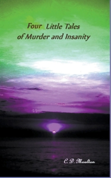 Paperback Four Little Tales of Insanity and Murder Book