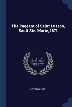 Paperback The Pageant of Saint Lusson, Sault Ste. Marie, 1671 Book