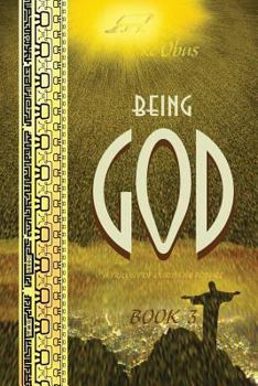 Paperback Being God, Book Three: A Trilogy of our Near Future Book