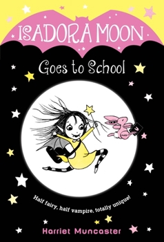 Isadora Moon Goes to School - Book #1 of the Isadora Moon